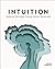Intuition: Access Your Inner Wisdom. Trust Your Instincts. Find Your Path.