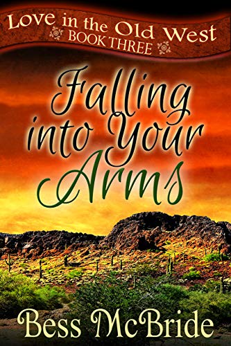 Falling into Your Arms (Love in the Old West #3)