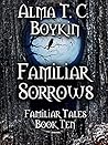 Familiar Sorrows: Familiar Tales Book Ten