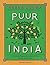Puur India 130 vegetarische recepten voor elke dag by Meera Sodha