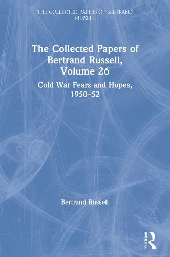 The Collected Papers of Bertrand Russell, Volume 26: Cold War Fears and Hopes, 1950-52 (ebook)