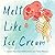 Melt Like Ice Cream