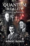 Quantum Reality: The Story of Quantum Physics Quantum Reality: The Story of Quantum Physics