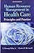Human Resource Management in Health Care with Navigate 2 Scenario for Health Care Human Resources: .