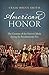 American Honor: The Creation of the Nation's Ideals during the Revolutionary Era