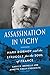 Assassination in Vichy: Marx Dormoy and the Struggle for the Soul of France