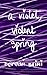 A Violet, Violent Spring