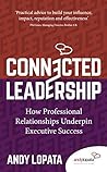 Connected Leadership - How Professional Relationships Underpin Executive Success Connected Leadership - How Professional Relationships Underpin Executive Success