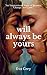 Will Always Be Yours: An In...