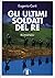 Gli ultimi soldati del re by Eugenio Corti