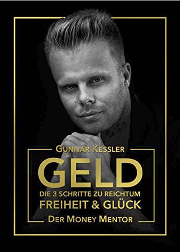 Geld: Die 3 Schritte zu Reichtum Freiheit und Glück (Hardcover)