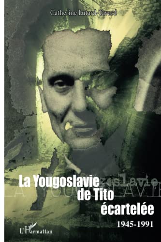 La Yougoslavie de Tito écartelée: 1945-1991 (Paperback)
