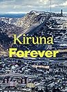 kiruna forever