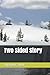 Two Sided Story