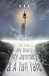 My Life My Story My Journey & A Tall Tale