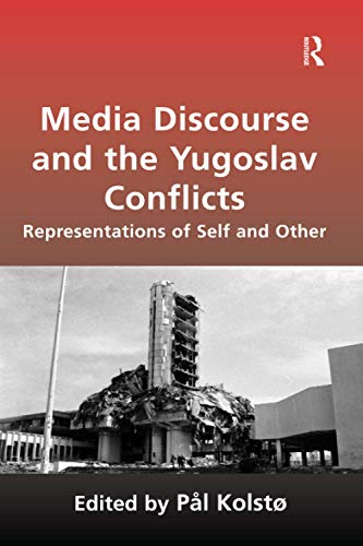 Media Discourse and the Yugoslav Conflicts: Representations of Self and Other (Paperback)