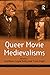 Queer Movie Medievalisms (Queer Interventions)