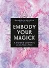 Embody Your Magick by Gabriela Herstik Embody Your Magick by Gabriela Herstik