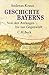 Geschichte Bayerns von den Anfängen bis zur Gegenwart