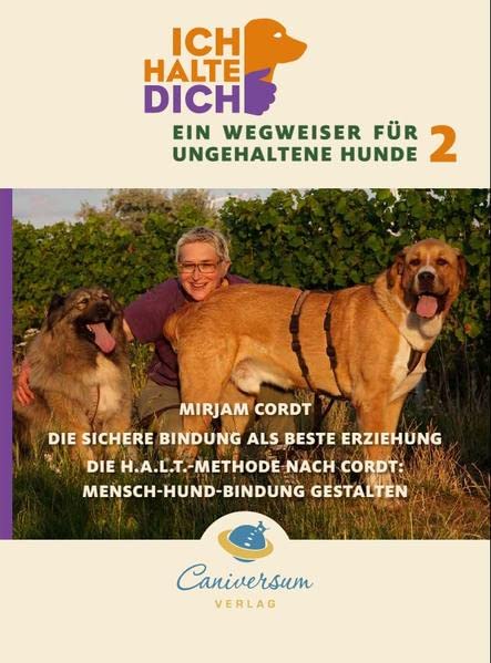 Ich halte dich : ein Wegweiser für ungehaltene Hunde (Hardcover)
