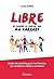 LIBRE de prendre le pouvoir sur la carrière by Lucile Quillet