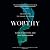 Worthy: Celebrating the Val...