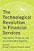 The Technological Revolution in Financial Services by Michael R King