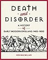 Death and Disorder: A History of Early Modern England, 1485-1690