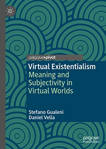 Virtual Existentialism: Meaning and Subjectivity in Virtual Worlds (Hardcover)