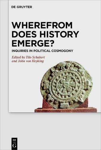 Wherefrom Does History Emerge?: Inquiries in Political Cosmogony (ebook)