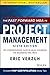 The Fast Forward MBA in Project Management: The Comprehensive, Easy-To-Read Handbook for Beginners and Pros
