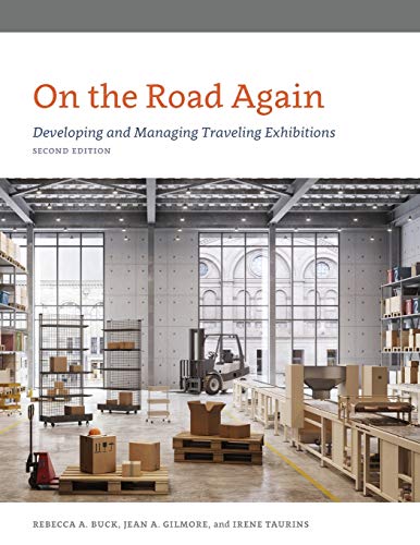 On the Road Again: Developing and Managing Traveling Exhibitions (American Alliance of Museums)