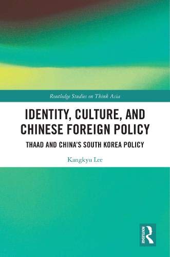 Identity, Culture, and Chinese Foreign Policy: Thaad and China's South Korea Policy (ebook)