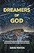 Dreamers of God: A deep and...