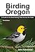 Birding Oregon by John Rakestraw