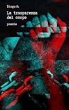 La trasparenza del corpo: Poesie (Italian Edition)