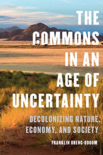 The Commons in an Age of Uncertainty: Decolonizing Nature, Economy, and Society (Hardcover)