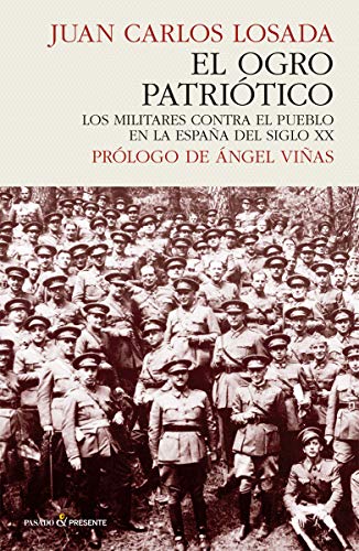 El ogro patriótico. Los militares contra el pueblo en la España del siglo XX (Paperback)
