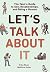 Let's Talk About It: The Teen's Guide to Sex, Relationships, and Being a Human (a Graphic Novel)