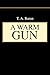 A Warm Gun