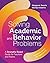 Solving Academic and Behavior Problems by Margaret Searle