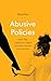 Abusive Policies: How the American Child Welfare System Lost Its Way (Studies in Social Medicine)