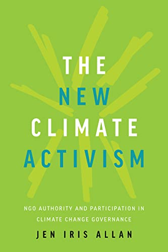 The New Climate Activism: NGO Authority and Participation in Climate Change Governance (Paperback)