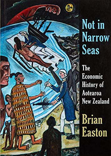 Not in Narrow Seas: The Economic History of Aotearoa New Zealand (Paperback)