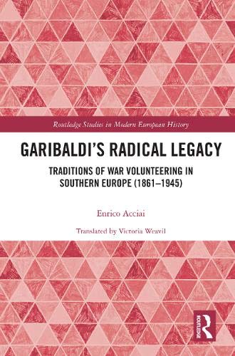 Garibaldi's Radical Legacy: Traditions of War Volunteering in Southern Europe (ebook)
