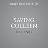 Saving Colleen: A Memoir of the Unbreakable Bond Between a Brother and Sister - Library Edition