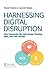 Harnessing Digital Disruption: How Companies Win with Design Thinking, Agile, and Lean Startup