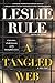 A Tangled Web: A Cyberstalker, a Deadly Obsession, and the Twisting Path to Justice.