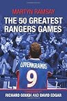 The 50 Greatest Rangers Games The 50 Greatest Rangers Games