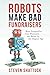 Robots Make Bad Fundraisers: How Nonprofits Can Maintain the Heart in the Digital Age